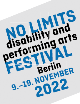 „NO LIMITS - disability and performing arts festival“, Berlin, in Planung für November 2022